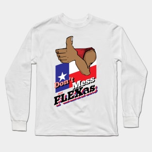 Don't Mess with Flexas Long Sleeve T-Shirt